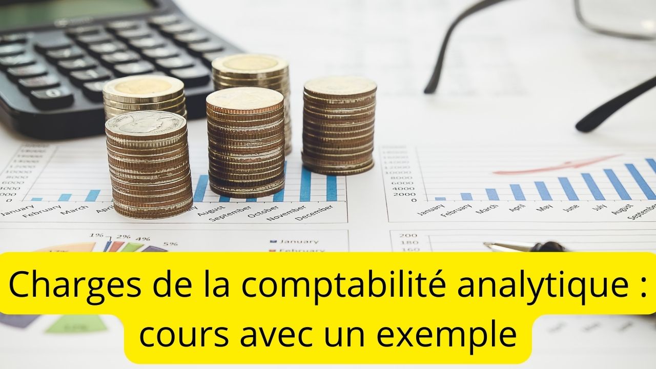 Charges De La Comptabilit Analytique Cours Avec Un Exemple