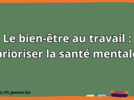 Le bien-être au travail : prioriser la santé mentale