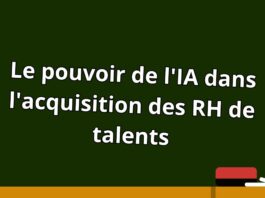 Le pouvoir de l'IA dans l'acquisition des RH de talents