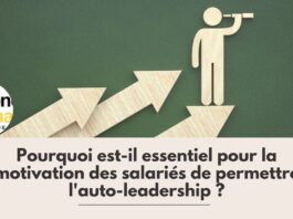 Pourquoi est-il essentiel pour la motivation des salariés de permettre l'auto-leadership ?