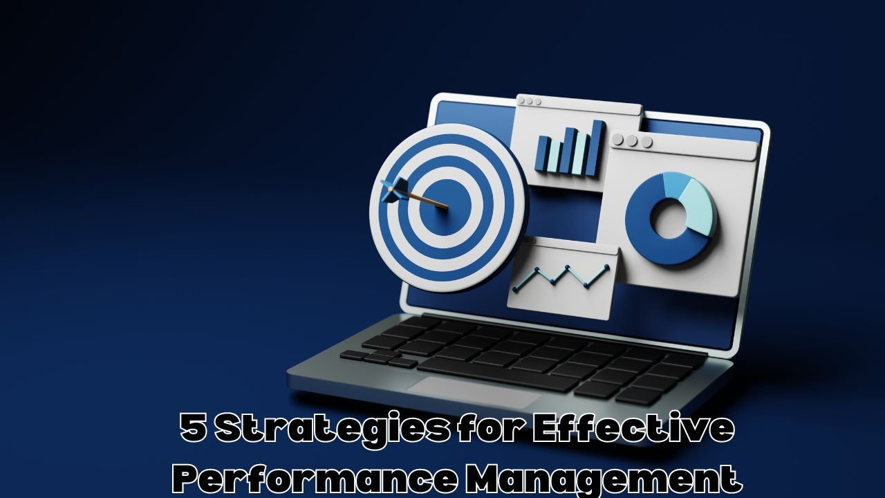 5 Strategies for Effective Performance Management