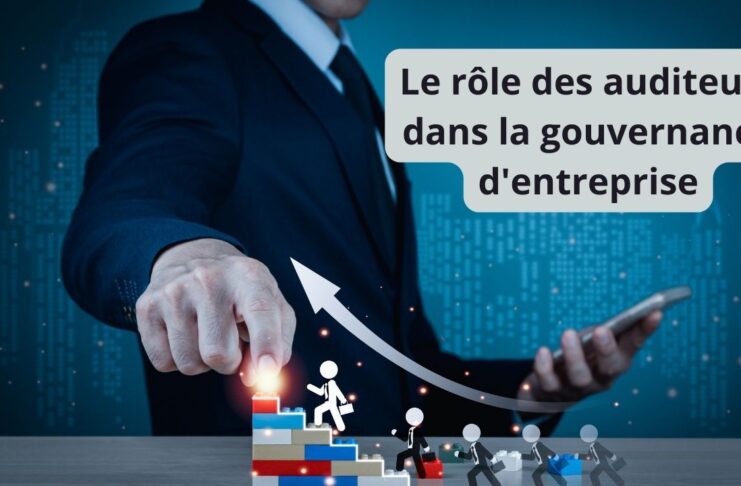 Le rôle des auditeurs dans la gouvernance d'entreprise