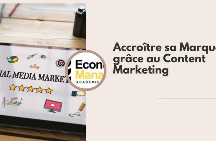 Accroître sa Marque grâce au Content Marketing