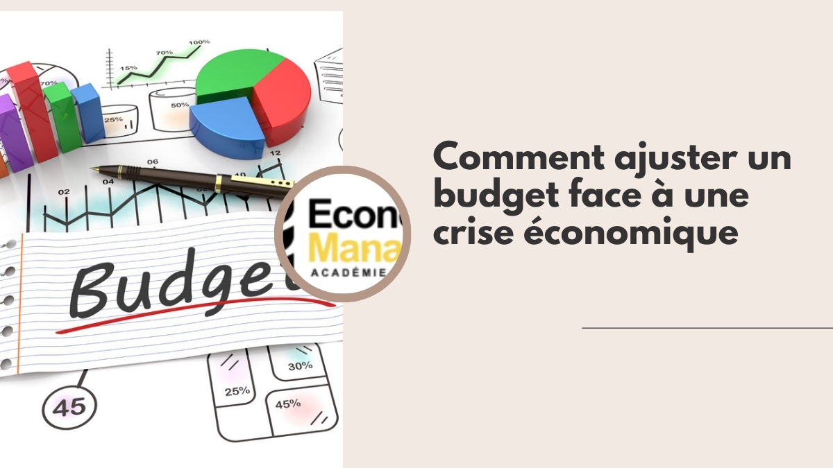 Comment ajuster un budget face à une crise économique