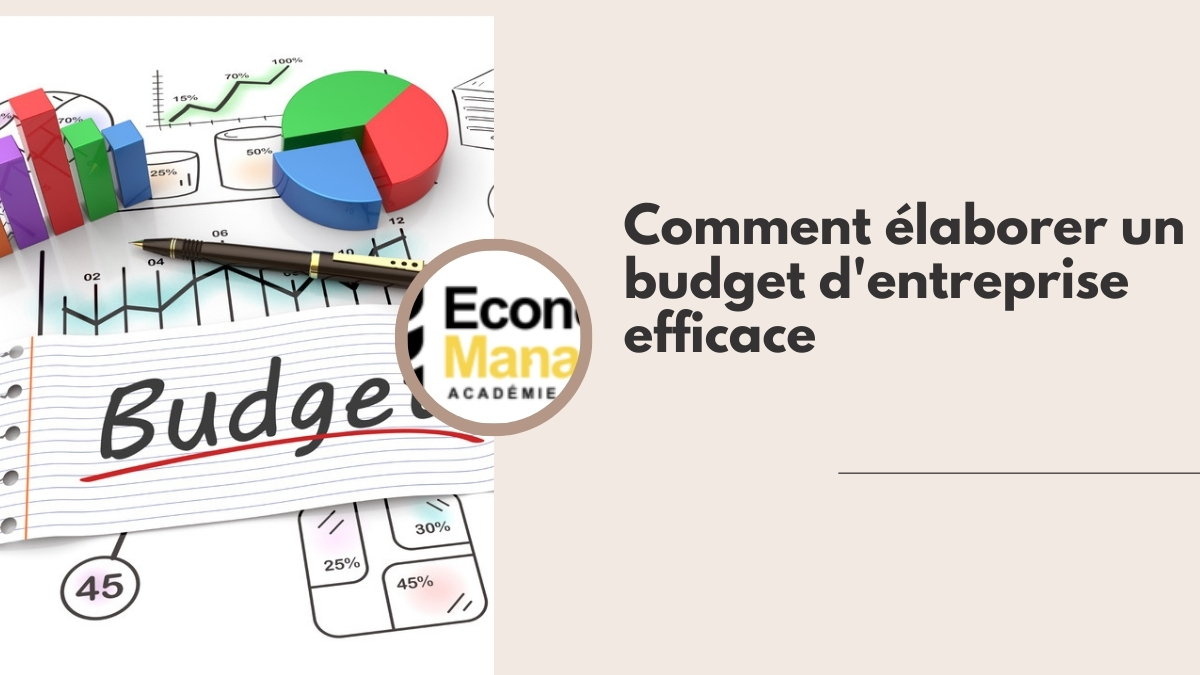 Comment élaborer un budget d'entreprise efficace