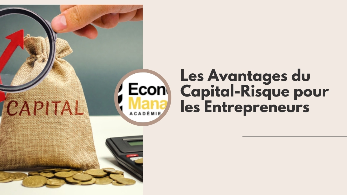 Les Avantages du Capital-Risque pour les Entrepreneurs