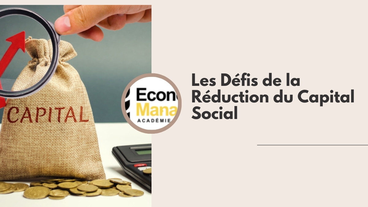 Les Défis de la Réduction du Capital Social