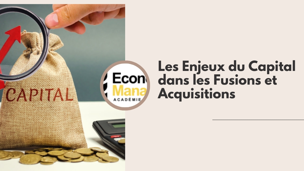 Les Enjeux du Capital dans les Fusions et Acquisitions