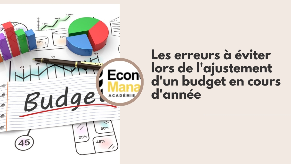 Les erreurs à éviter lors de l'ajustement d'un budget en cours d'année