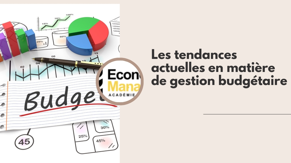 Les tendances actuelles en matière de gestion budgétaire