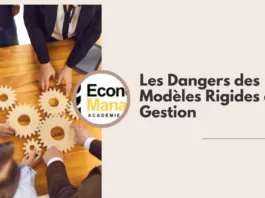 Les Dangers des Modèles Rigides de Gestion